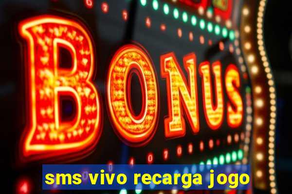 sms vivo recarga jogo